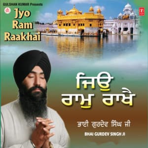 Jyo Ram Raakhai - Bhai Gurdev Singh Ji