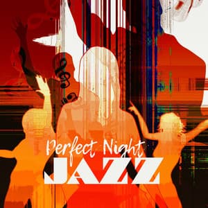 Perfect Night Jazz - Soothing Jazz Academy
