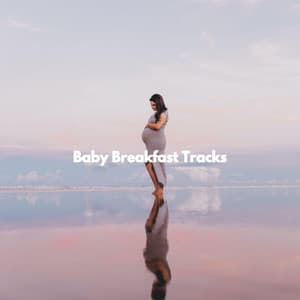 Baby Breakfast Tracks - Resting Baby Playlist