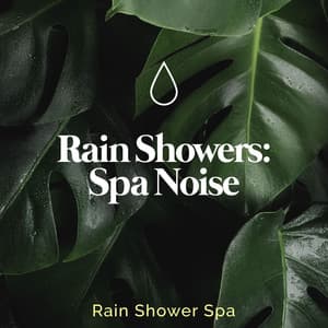 Rain Showers: Spa Noise - Rain Shower Spa