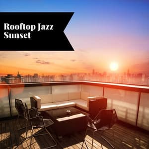 Rooftop Jazz Sunset: Golden Hour Melodies with a City View - Smooth Jazz Instrumental Band
