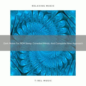 2021 New: Dark Noise For REM Sleep, Crowded Minds, And Complete New Approach - White Noise for Sleeping