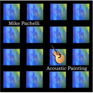 Acoustic Painting - Mike Pachelli