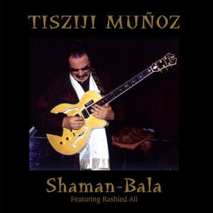 Shaman-Bala - Tisziji Munoz