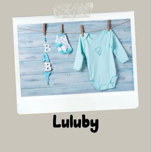 Luluby - Lullaby Music For Babies To Sleep