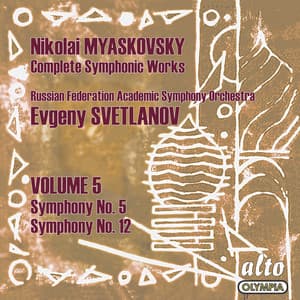 Myaskovsky: Complete Symphonies, Volume 5 – Symphonies Nos. 5 and 12 - Svetlanov - Nikolai Myaskovsky