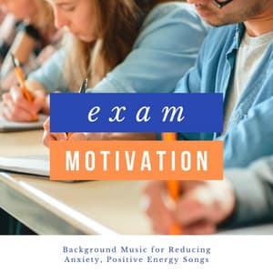 Exam Motivation: Background Music for Reducing Anxiety, Positive Energy Songs - Calm Study