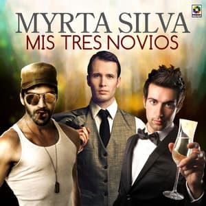 Mis Tres Novios - Myrta Silva