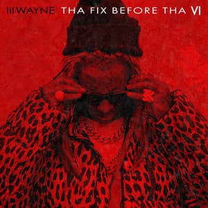 Tha Fix Before Tha VI - Lil Wayne