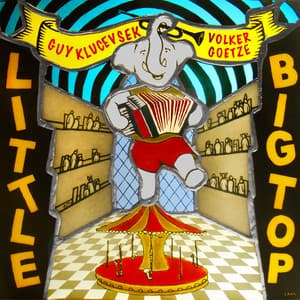 Little Big Top - Guy Klucevsek