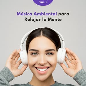 Música Ambiental Para Relajar La Mente Vol. 1 - Música Ambiental para Cafeterías