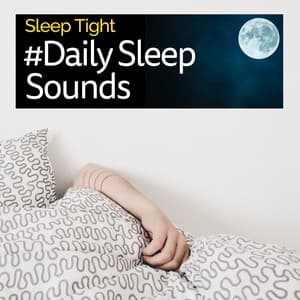 #Daily Sleep Sounds - Sleep Tight