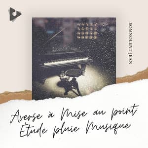 Averse à Mise au point: Étude pluie Musique - Somnolent Jean