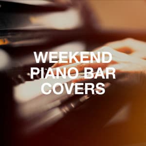 Weekend Piano Bar Covers - Romantic Piano Music