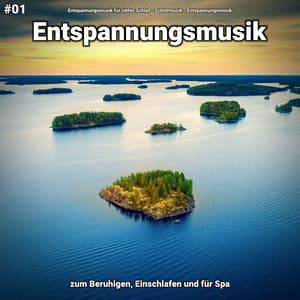 #01 Entspannungsmusik zum Beruhigen, Einschlafen und für Spa - Entspannungsmusik für tiefen Schlaf