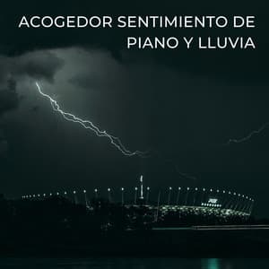 Acogedor Sentimiento De Piano Y Lluvia - Agradable sonido de lluvia para dormir