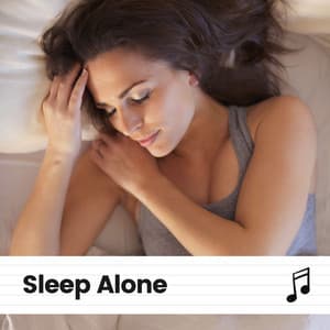 Sleep Alone - Sleep Sounds