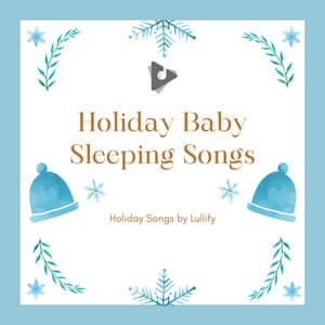Holiday Baby Sleeping Songs - Holiday Songs by Lullify