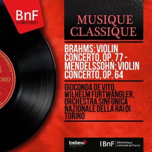 Brahms: Violin Concerto, Op. 77 - Mendelssohn: Violin Concerto, Op. 64 - Gioconda De Vito