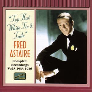Fred Astaire: Complete Recordings, Vol. 3 – Top Hat, White Tie & Tails - Fred Astaire
