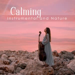 Calming Instrumental and Nature: Stress Reduce and Relaxation - Hypnosis Nature Sounds Universe