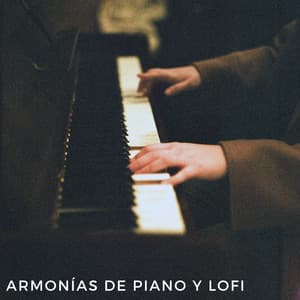 Armonías De Piano Y Lofi - Musica de Piano Clásicos