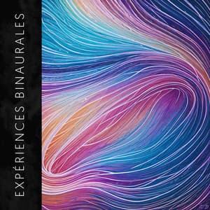 Expériences Binaurales : Harmonies de l'Univers - Relajacion