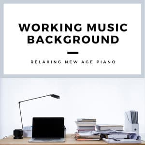 Working Music Background - Relaxing New Age Piano - Calming Piano Music