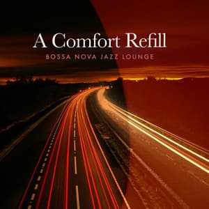A Comfort Refill - Bossa Nova Jazz Lounge