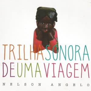 Trilha Sonora de uma Viagem - Nelson Angelo