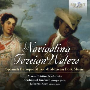 Navigating Foreign Waters: Spanish Baroque Music & Mexican Folk Music - Santiago De Murcia