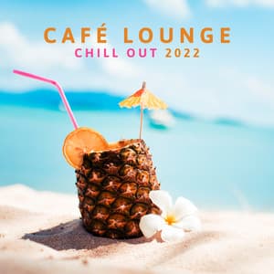 Café Lounge Chill Out 2022: Buddha Relaxation del Mar, Ibiza Sunset Chillout Session, Summertime Beach Party Electronic Music, Erotica Oriental Bar - Dj Dimension EDM