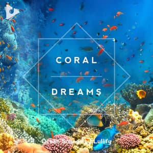 Coral Dreams - Ocean Sounds by Lullify