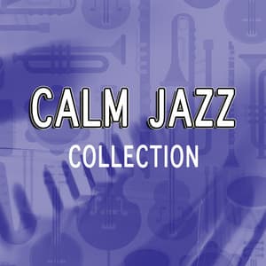 Calm Jazz Collection - Relaxing Instrumental Jazz Academy