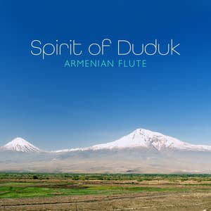 Spirit of Duduk: Armenian Flute Instrumental Music for Healing Meditation - Calm Music Masters Relaxation