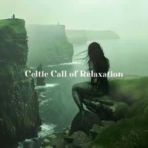 Celtic Call of Relaxation - Celtic Chillout Relaxation Academy