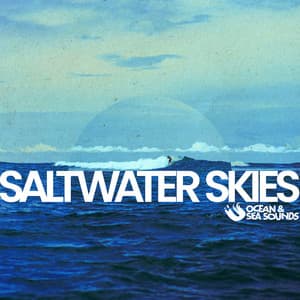 Saltwater Skies - Ocean & Sea Sounds