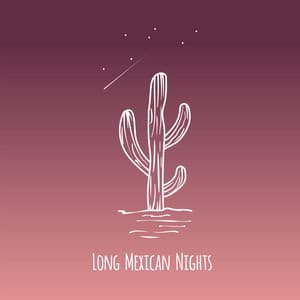 Long Mexican Nights: Best Chillout Beach Rhythms - Chill You Out Festival