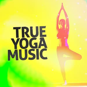 True Yoga Music - Yoga Music