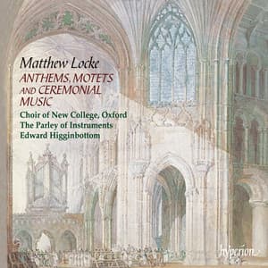 Locke: Anthems, Motets & Ceremonial Music - Matthew Locke