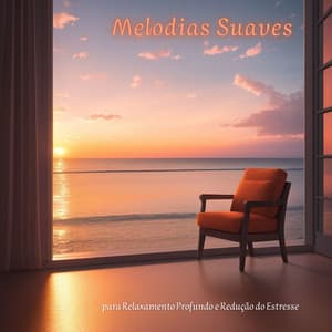 Melodias Suaves para Relaxamento Profundo e Redução do Estresse - Dormir Bem