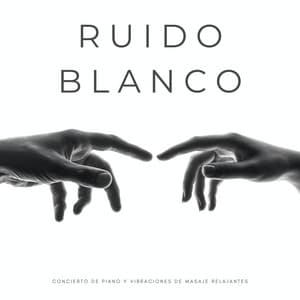 Ruido Blanco: Concierto De Piano Y Vibraciones De Masaje Relajantes - El Ruido Blanco