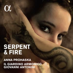 Serpent & Fire: Arias for Dido & Cleopatra - Anna Prohaska