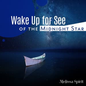 Wake Up for See of the Midnight Star - Melissa Spirit