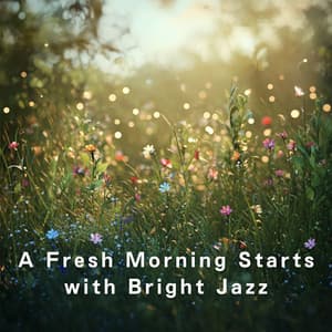 A Fresh Morning Starts with Bright Jazz - Relaxing Piano Crew