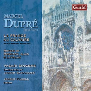 Dupré: La France Au Calvaire, Op. 49 - Langlais: Festival Alleluia - Alain: O Salutaris - Messiaen: O Sacrum Convivium - Vasari Singers