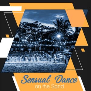 Sensual Dance on the Sand: Tropical Party, Perfect Rest, Chillout Music 2019, Hot Vibrations, Electronic Music - Bossa Chill Out