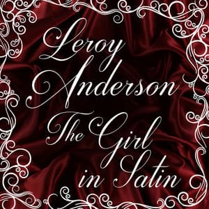 The Girl in Satin - Leroy Anderson