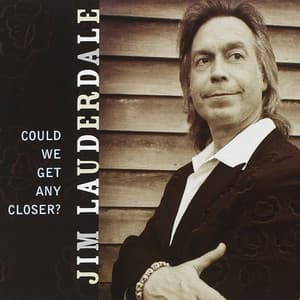 Could We Get Any Closer - Jim Lauderdale