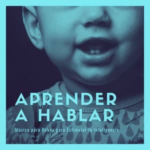 Aprender a Hablar: Música para Bebés para Estimular la Inteligencia - Estrella Cuna